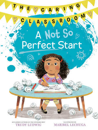 A Not So Perfect Start (The Caring Classroom, Book 1) Hardcover by Trudy Ludwig; Maribel Lechuga