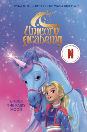Unicorn Academy: Under the Fairy Moon DG by Random House