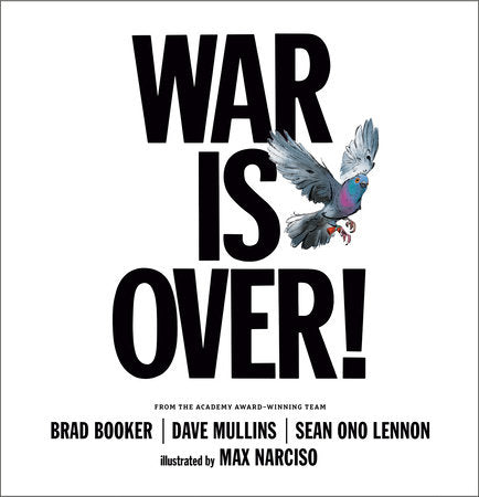 War Is Over! Hardcover by Sean Ono Lennon, Dave Mullins, and Brad Booker; illustrated by Max Narciso
