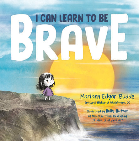 I Can Learn to Be Brave Hardcover by Mariann Edgar Budde; illustrated by Holly Hatam