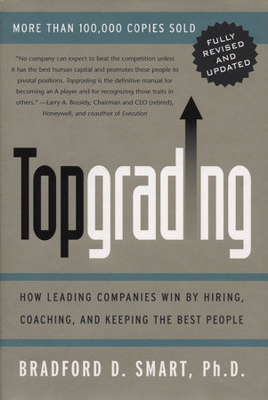 Topgrading (revised PHP edition) Paperback by Bradford D. Smart, Ph.D.