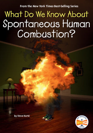 What Do We Know About Spontaneous Human Combustion? Paperback by Steve Korté; illustrated by Andrew Thomson