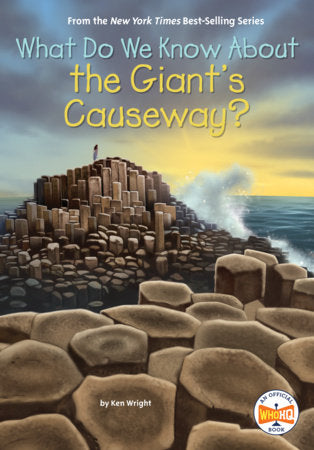 What Do We Know About the Giant's Causeway? Paperback by Ken Wright; illustrated by Andrew Thomson