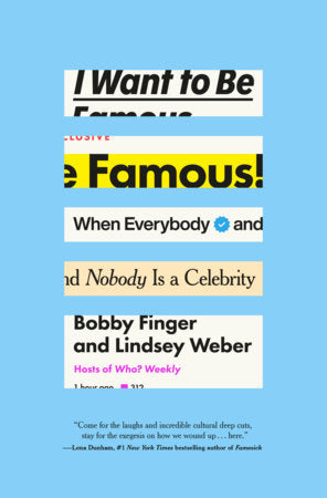 I Want to Be Famous Hardcover by Bobby Finger and Lindsey Weber