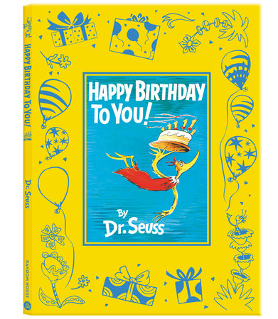 Happy Birthday to You Deluxe Edition Hardcover by Dr. Seuss