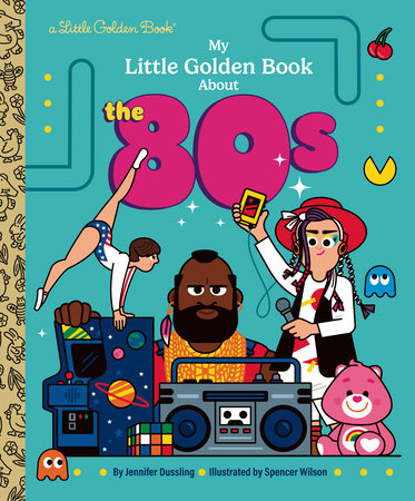 My Little Golden Book About the 80s Hardcover by Jennifer Dussling; illustrated by Spencer Wilson