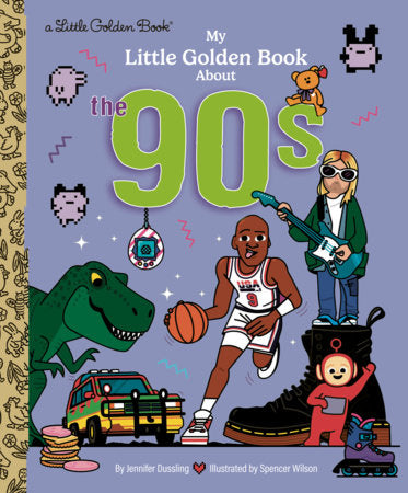 My Little Golden Book About the '90s Hardcover by Jennifer Dussling; illustrated by Spencer Wilson