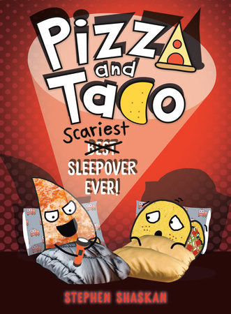 Pizza and Taco: Scariest Sleepover Ever! Hardcover by Stephen Shaskan