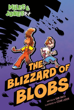 Miles and Jones #2: The Blizzard of Blobs Paperback by Sam Smith; illustrated by César Lador
