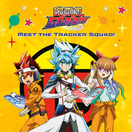 Meet the Tracker Squad! (Yu-Gi-Oh! GO RUSH!!) Paperback by Random House; illustrated by Random House