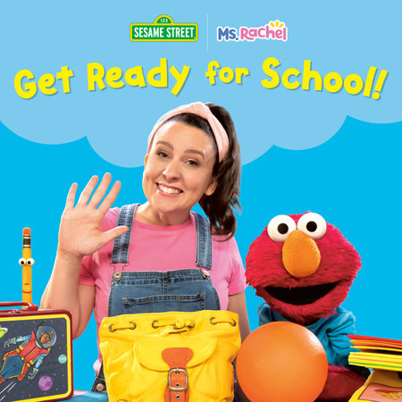 Get Ready for School! (Ms. Rachel/Sesame Street) Ebook by Ms. Rachel; illustrated by Random House