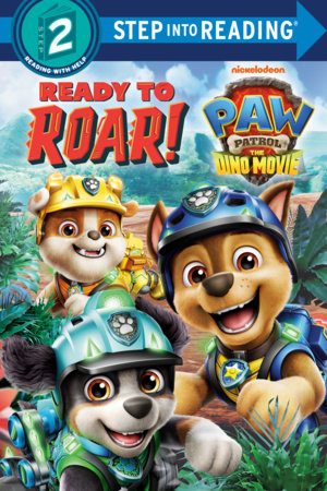 Ready to Roar! (PAW Patrol: The Dino Movie) Paperback by Megan Roth; illustrated by Random House