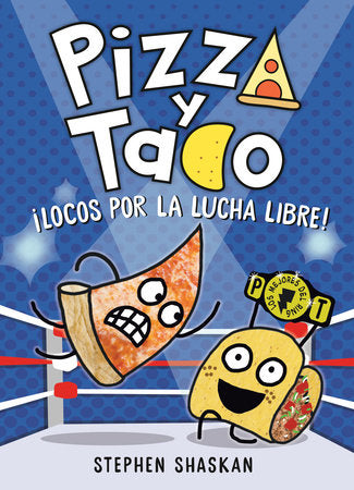 Pizza y Taco: ¡Locos por la lucha libre! Hardcover by Stephen Shaskan