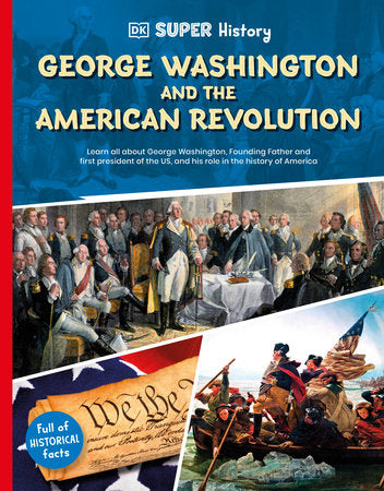 DK Super History George Washington and the American Revolution TR by DK