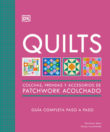 Quilts: Colchas de patchwork (The Quilting Book) Hardcover by Christina West and Kacey Crutchfield