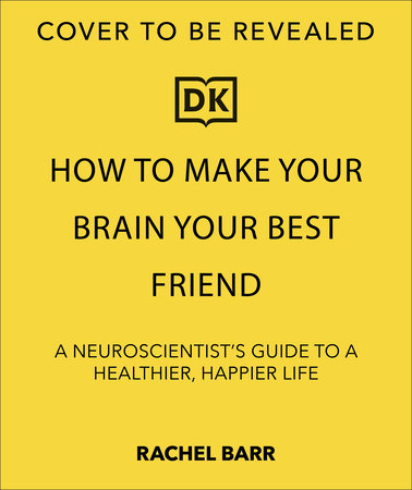 How to Make Your Brain Your Best Friend Paperback by Rachel Barr