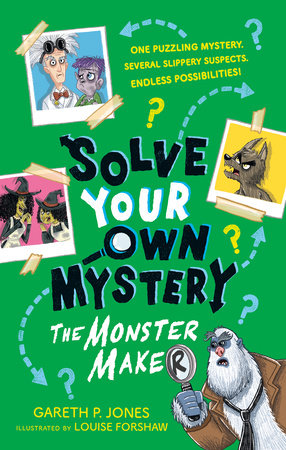 Solve Your Own Mystery: The Monster Maker Paperback by Gareth P. Jones; illustrated by Louise Forshaw