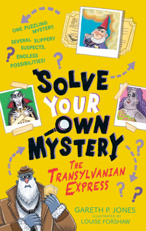 Solve Your Own Mystery: The Transylvanian Express Paperback by Gareth P. Jones; illustrated by Louise Forshaw