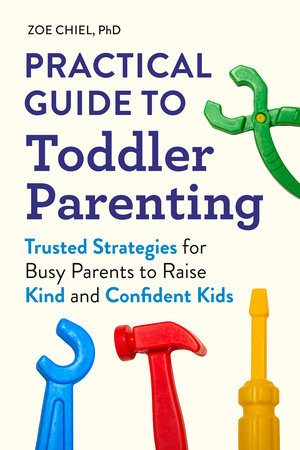 Practical Guide to Toddler Parenting Paperback by Zoe Chiel, PhD