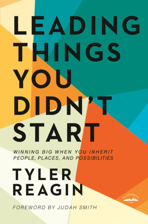 Leading Things You Didn't Start Paperback by Tyler Reagin; Foreword by Judah Smith