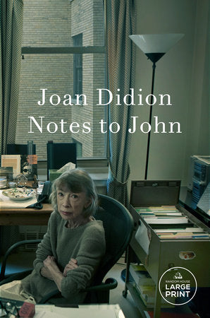 Notes to John TR by Joan Didion
