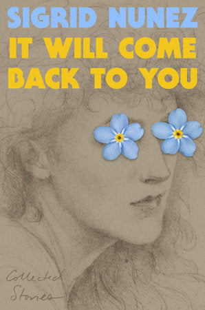 It Will Come Back to You Hardcover by Sigrid Nunez