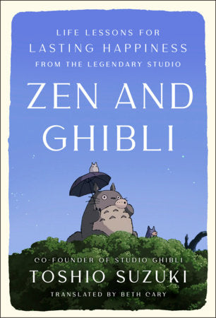 Zen and Ghibli Hardcover by Toshio Suzuki; Translated by Beth Cary
