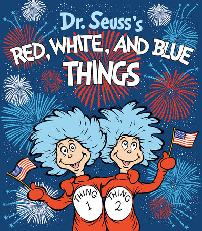 Dr. Seuss's Red, White, and Blue Things Board Book by Dr. Seuss
