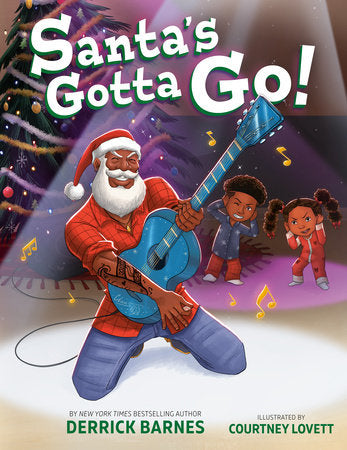 Santa's Gotta Go! Paperback by Derrick Barnes; illustrated by Courtney Lovett