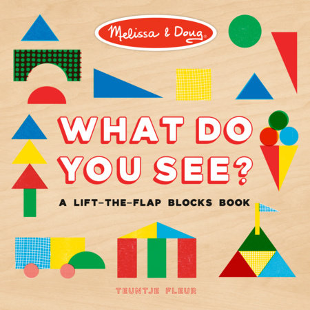 Melissa & Doug: What Do You See?: A Lift-the-Flap Blocks Book Board Book by Penguin Young Readers Licenses; Illustrated by Teuntje Fleur