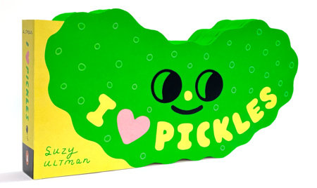 I Heart Pickles Board Book by Suzy Ultman