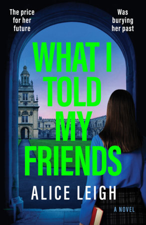 What I Told My Friends Paperback by Alice Leigh