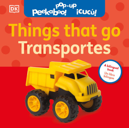 Bilingual Pop-Up Peekaboo! Things That Go / Los transportes Board Book by DK