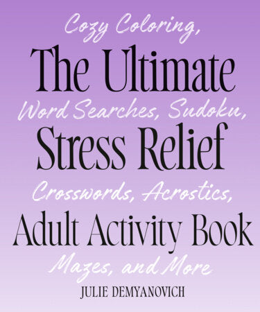 The Ultimate Stress Relief Adult Activity Book Paperback by Julie Demyanovich