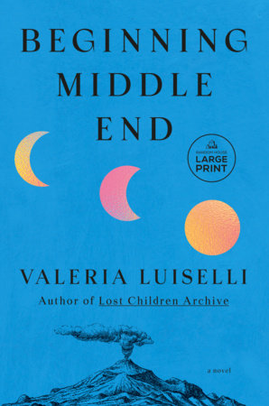 Beginning Middle End Paperback by Valeria Luiselli