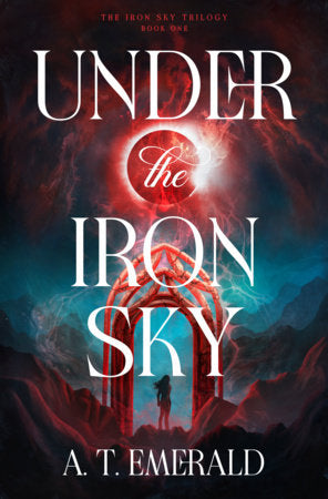 Under the Iron Sky Hardcover by A. T. Emerald