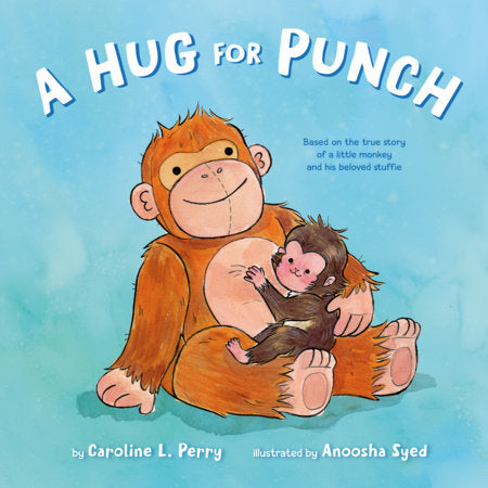 A Hug for Punch Hardcover by Caroline L. Perry; illustrated by Anoosha Syed