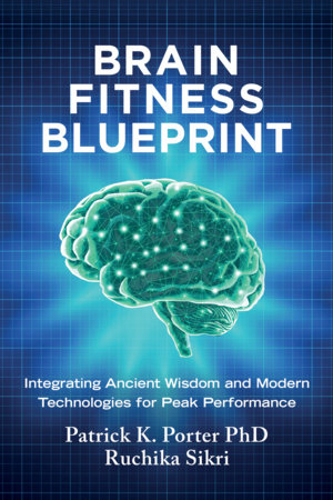 Brain Fitness Blueprint Paperback by Patrick K. Porter, PhD and Ruchika Sikri