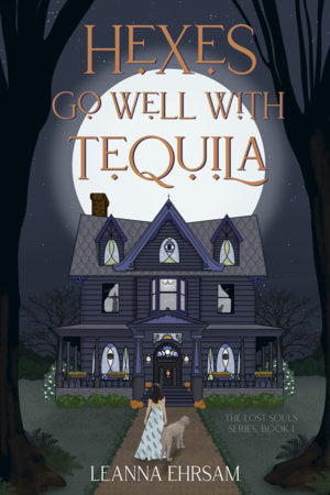 Hexes Go Well with Tequila (The Lost Souls Series, Book 1) Paperback by LeAnna Ehrsam