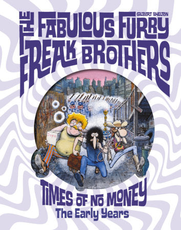 The Fabulous Furry Freak Brothers: Times of No Money Hardcover by Gilbert Shelton