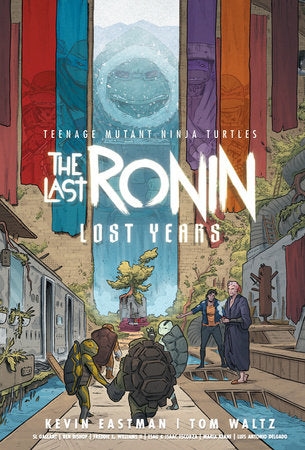 Teenage Mutant Ninja Turtles: The Last Ronin--Lost Years Hardcover by Kevin Eastman; Tom Waltz; Ben Bishop; SL Gallant