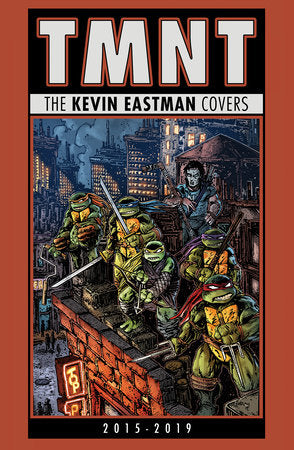Teenage Mutant Ninja Turtles: The Kevin Eastman Covers (2015-2019) Hardcover by Kevin Eastman