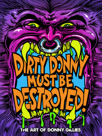 Dirty Donny Must Be Destroyed: The Art of Donny Gillies Hardcover by Various