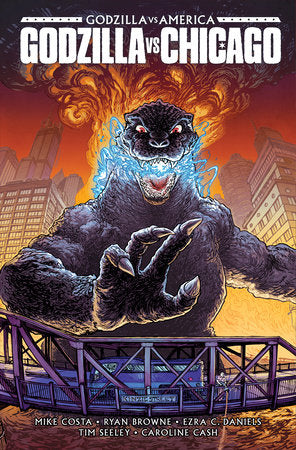 Godzilla Vs. America: Chicago Hardcover by Mike Costa; Ryan Browne; Ezra C. Daniels; Tim Seeley; Caroline Cash