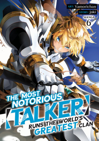 The Most Notorious "Talker" Runs the World's Greatest Clan (Manga) Vol. 6 Paperback by jaki; Illustrated by Yamorichan