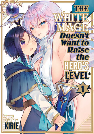 The White Mage Doesn't Want to Raise the Hero's Level Vol. 1 Paperback by Kirie