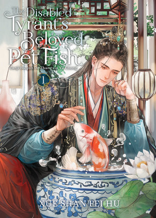 The Disabled Tyrant's Beloved Pet Fish: Canji Baojun De Zhangxin Yu Chong (Novel) Vol. 1 Paperback by Xue Shan Fei Hu; Cover art by Changle; Illustrated by Ryoplica; Color illustration by Kura; Translated by Mimi and Yuka