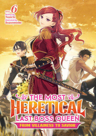 The Most Heretical Last Boss Queen: From Villainess to Savior (Light Novel) Vol. 6 Paperback by Tenichi; Illustrated by Suzunosuke