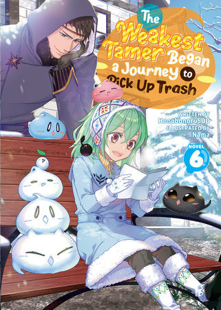 The Weakest Tamer Began a Journey to Pick Up Trash (Light Novel) Vol. 6 Paperback by Honobonoru500; Illustrated by Nama