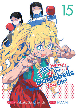 How Heavy are the Dumbbells You Lift? Vol. 15 Paperback by Yabako Sandrovich; Illustrated by Maam